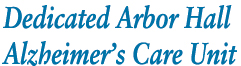 Dedicated Arbor Hall Alzheimer's Care Unit